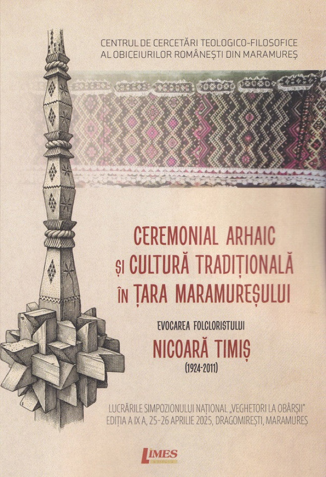 Ceremonial arhaic și cultură tradițională în Țara Maramureșului. Evocarea folcloristului Nicoară Timiș (1924-2011)