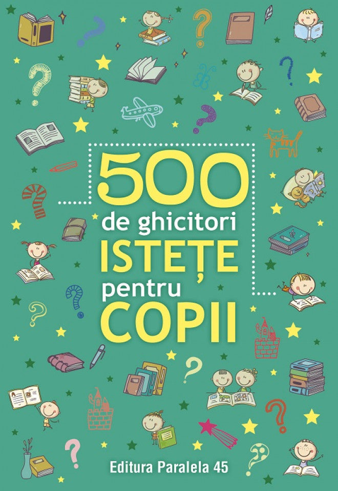 500 de ghicitori istețe pentru copii