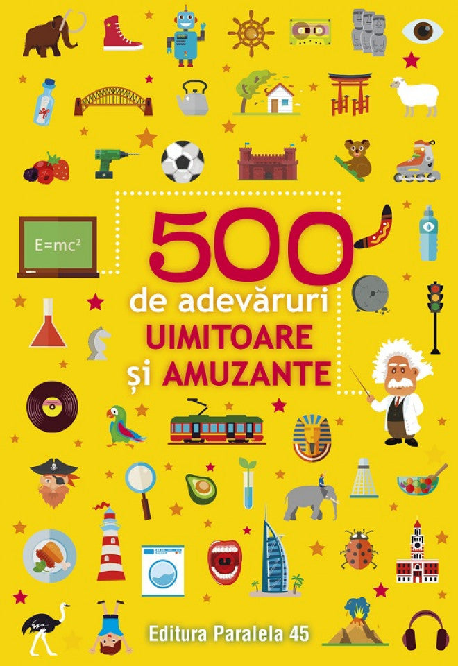 500 de adevăruri uimitoare și amuzante