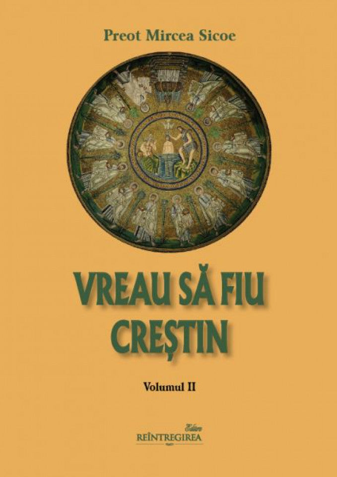 Vreau să fiu creștin vol. II