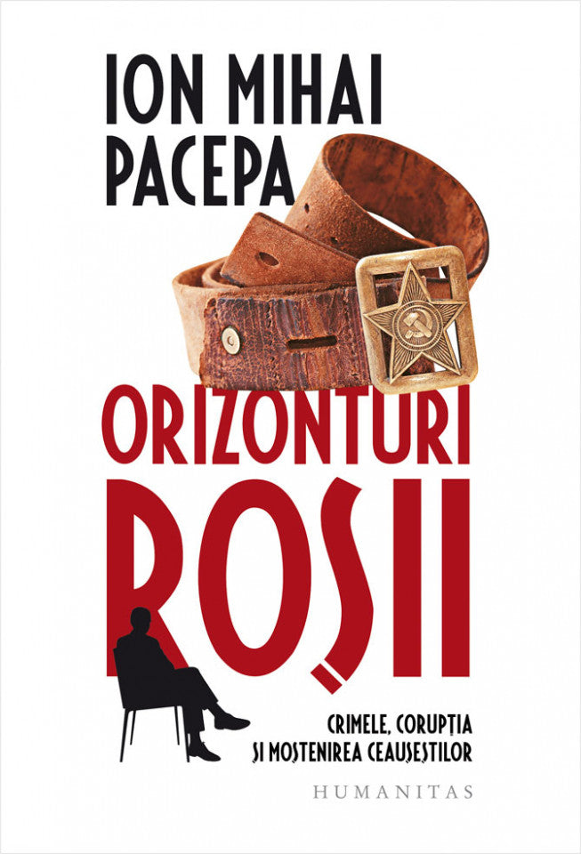 Orizonturi roșii. Crimele, corupția și moștenirea Ceaușeștilor