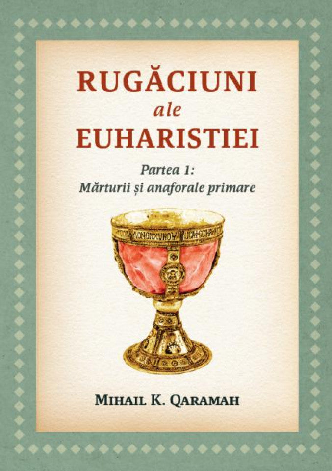 Rugăciuni ale Euharistiei. Partea I: Mărturii și anaforale primare