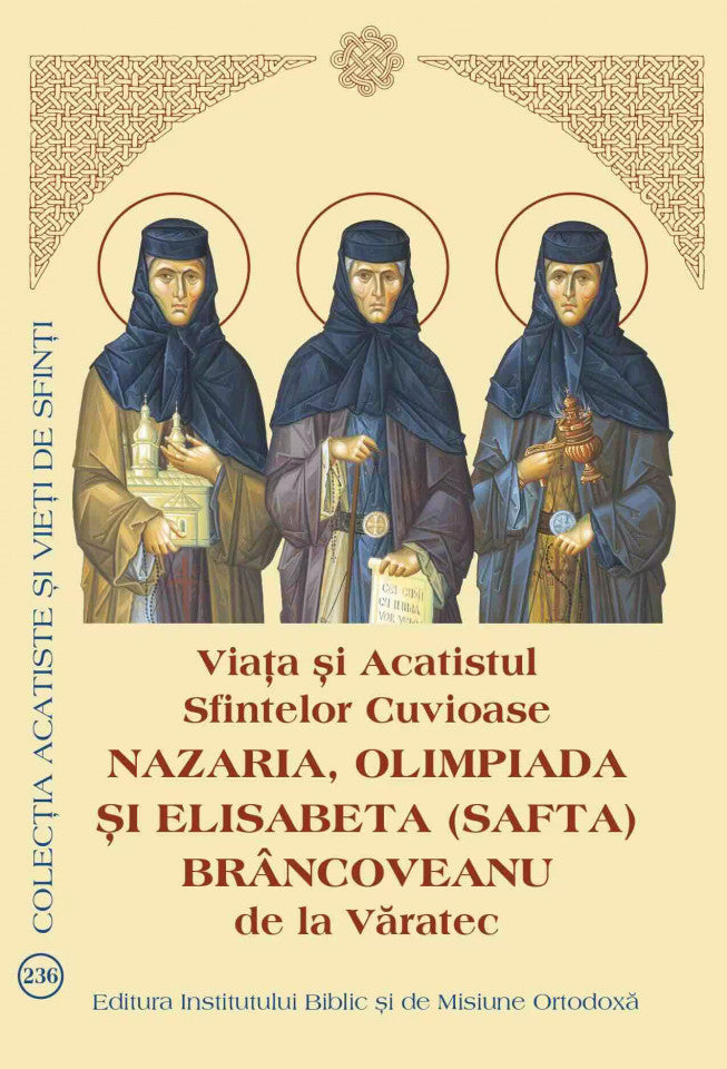 Viața și Acatistul Sfintelor Cuvioase Nazaria, Olimpiada și Elisabeta (Safta) Brâncoveanu de la Văratec