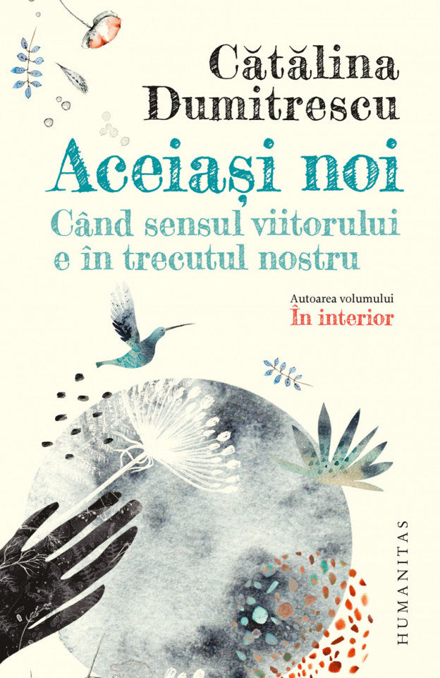 Aceiași noi. Când sensul viitorului e în trecutul nostru