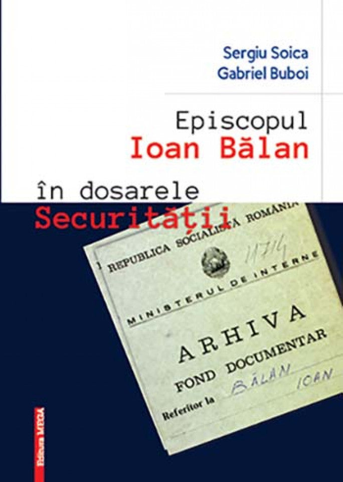 Episcopul Ioan Bălan în dosarele Securității