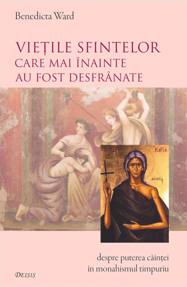 „Viețile Sfintelor care mai înainte au fost desfrânate” ca un studiu asupra căinței în monahismul timpuriu