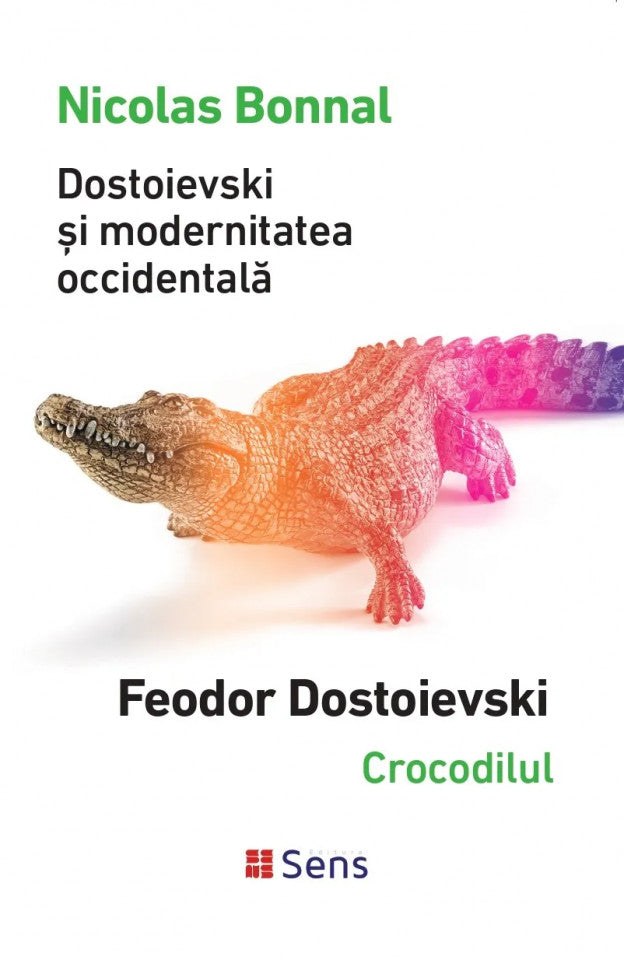 Dostoievski și modernitatea occidentală - Bonnal, Nicolas; Crocodilul - Dostoievski, Feodor