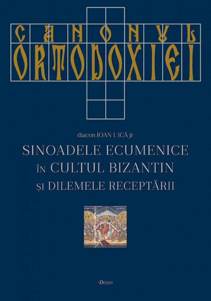 Canonul Ortodoxiei: Sinoadele Ecumenice în cultul bizantin și dilemele receptării