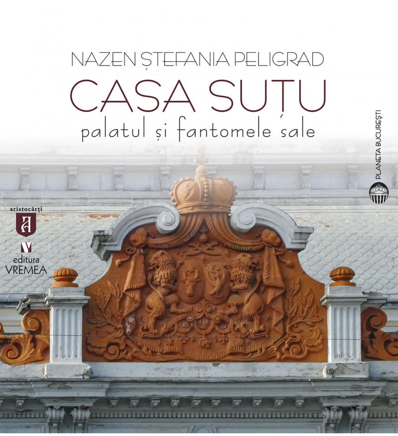 Casa Suțu. Palatul și fantomele sale