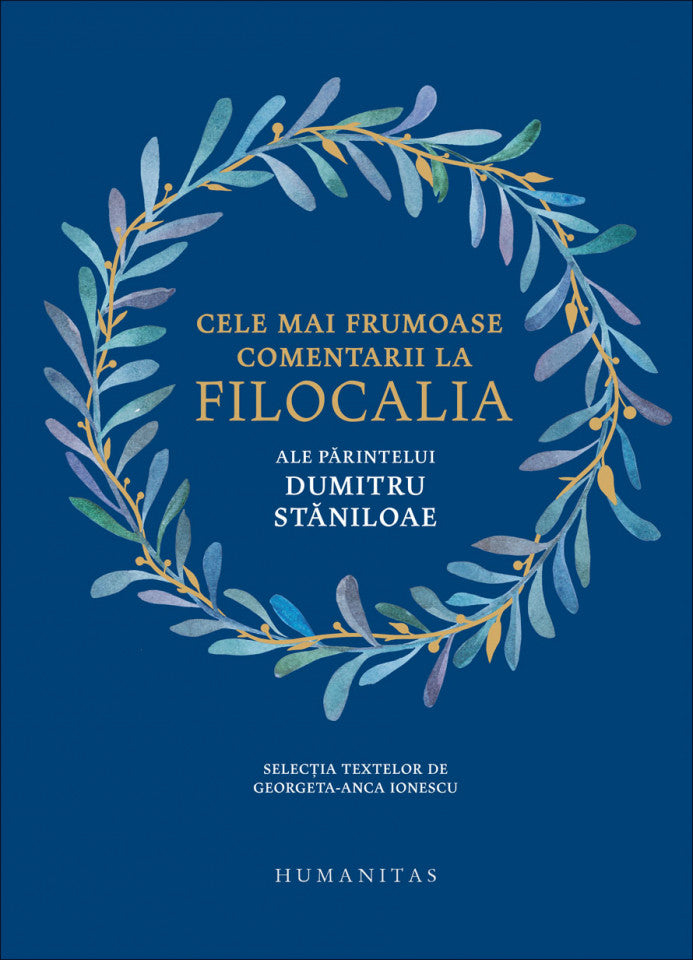 Cele mai frumoase comentarii la Filocalia ale Părintelui Dumitru Stăniloae