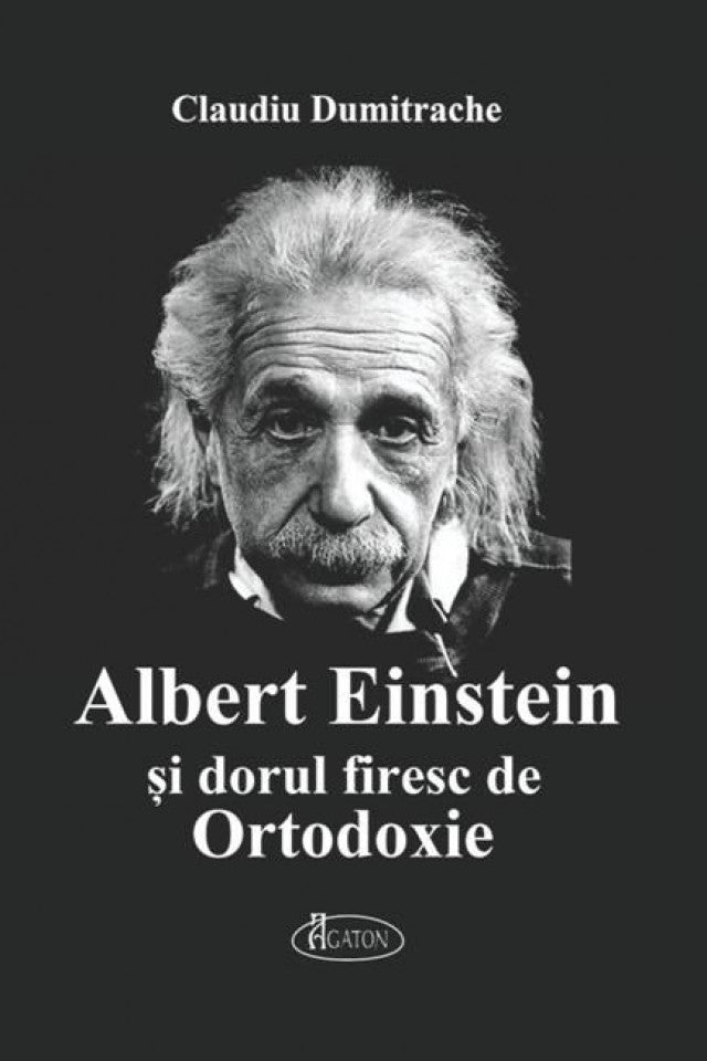 Albert Einstein și dorul firesc de Ortodoxie