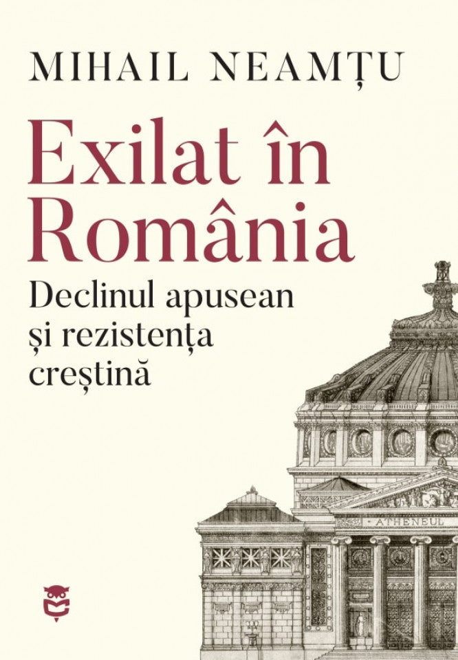 Exilat în România. Declinul apusean și rezistența creștină