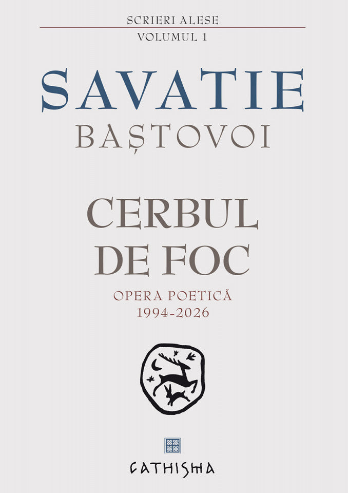 Cerbul de foc. Opera poetică 1994‑2026