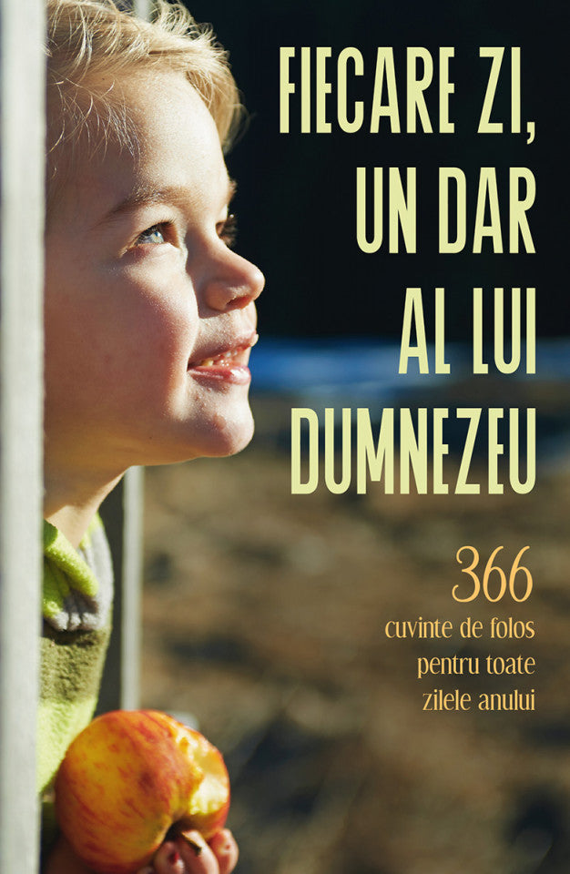 Fiecare zi, un dar al lui Dumnezeu. 366 cuvinte de folos pentru toate zilele anului