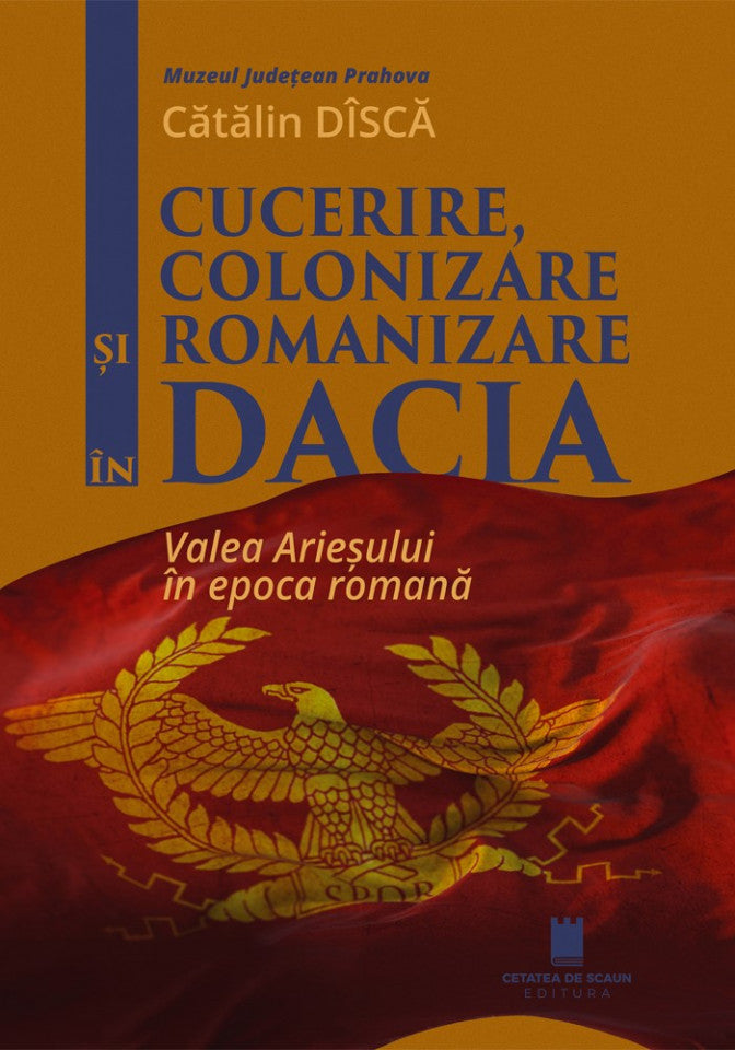 Cucerire, colonizare și romanizare  în Dacia. Valea Arieșului în epoca romană