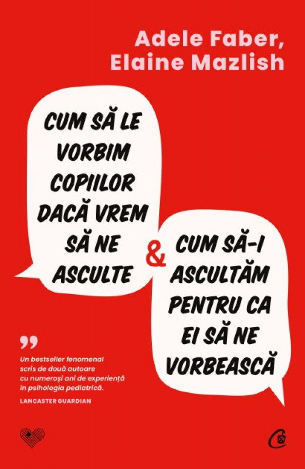 Cum să le vorbim copiilor dacă vrem să ne asculte și cum să-i ascultăm pentru ca ei să ne vorbească