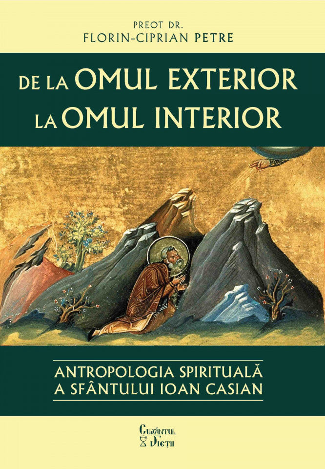 De la omul exterior la omul interior. Antropologia spirituală a Sfântului Ioan Casian