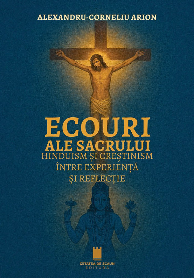 Ecouri ale sacrului. Hindusism și creștinism între experiență și reflecție