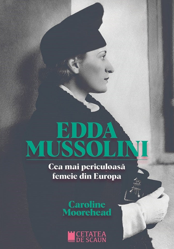 Edda Mussolini - cea mai periculoasă femeie din Europa