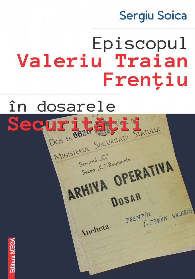 Episcopul Valeriu Traian Frențiu în dosarele Securității