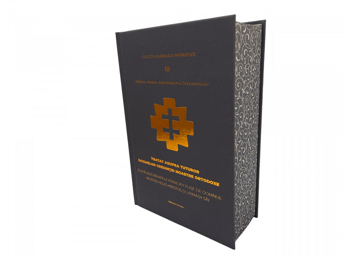 Tratat asupra tuturor dogmelor credinței noastre ortodoxe, după adevăratele principii puse de Domnul nostru Iisus Hristos și urmașii Săi