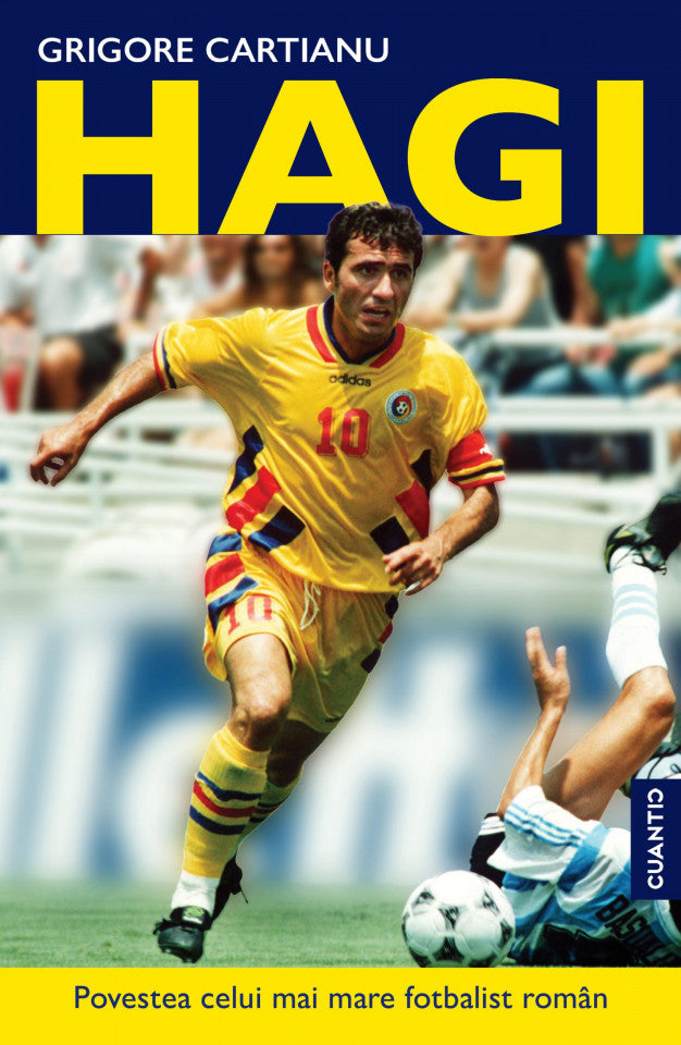 Hagi. Povestea celui mai mare fotbalist român