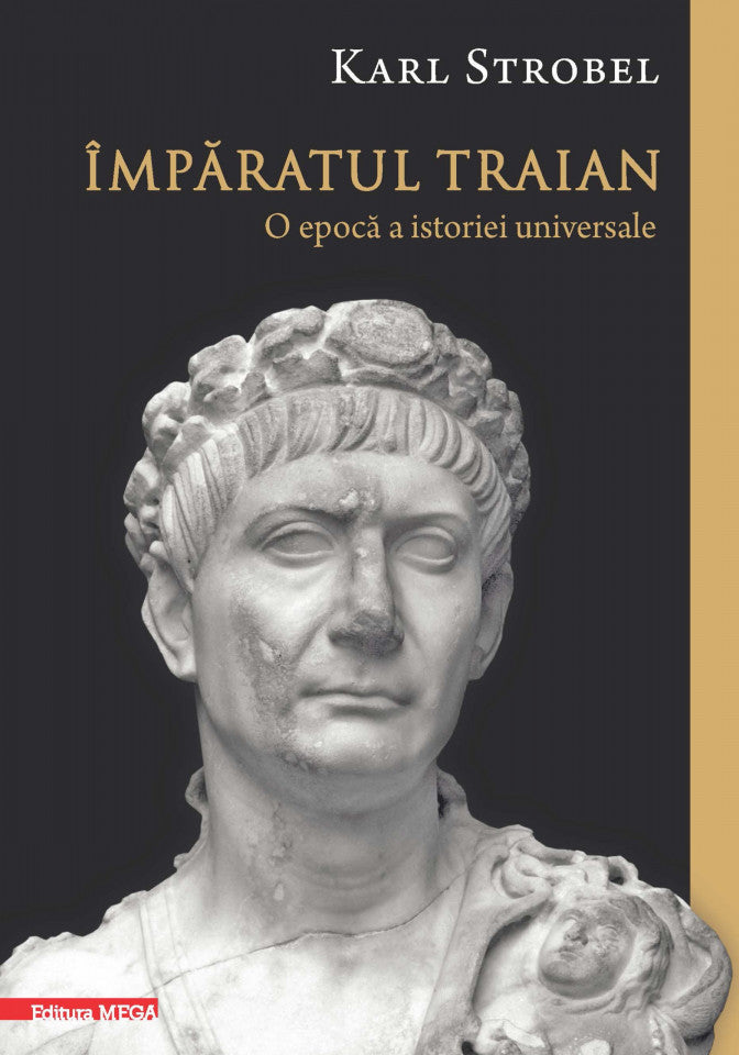 Împăratul Traian - O epocă a istoriei universale