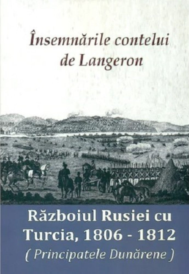 Însemnările contelui de Langeron. Războiul Rusiei cu Turcia, 1806-1812