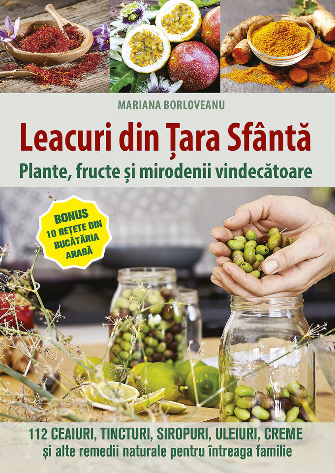 Leacuri din Țara Sfântă. Plante, fructe și mirodenii vindecătoare