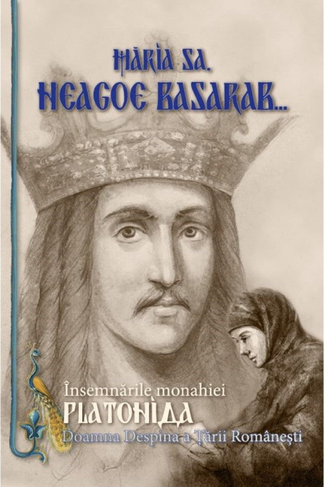 Măria sa, Neagoe Basarab: însemnările Monahiei Platonida, doamna Despina a Țării Românești
