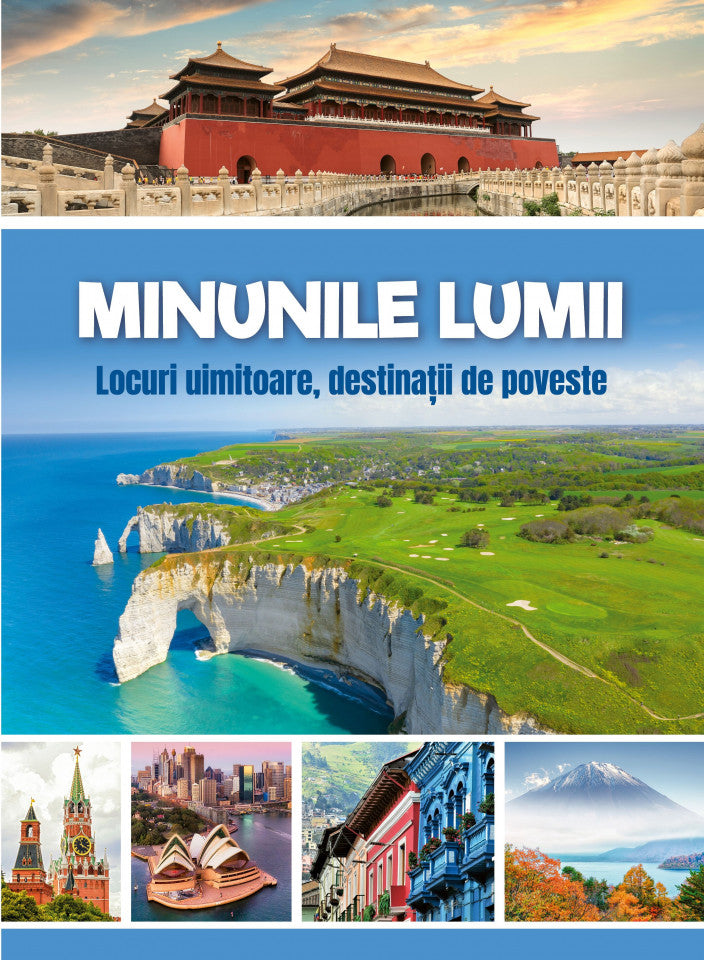 Minunile lumii - Locuri uimitoare, destinații de poveste