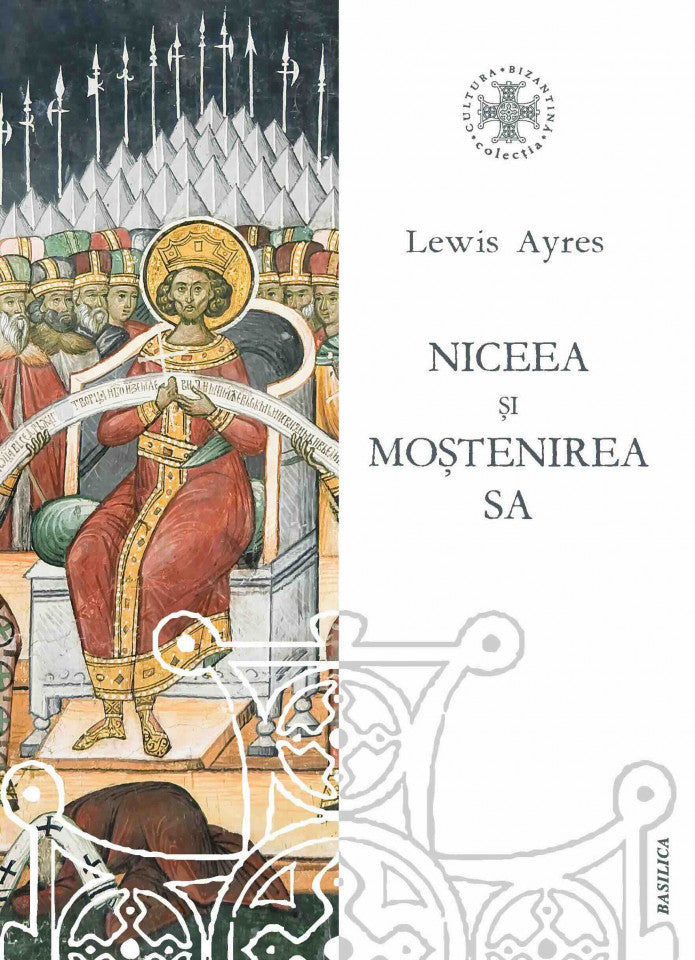 Niceea și moștenirea sa. O perspectivă privind teologia trinitară din secolul al IV-lea