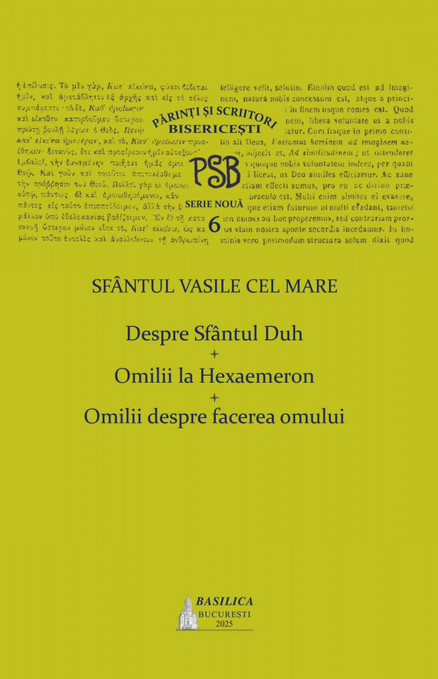 PSB 6 - Sfântul Vasile cel Mare – Despre Sfântul Duh; Omilii la Hexaemeron; Omilii despre facerea omului