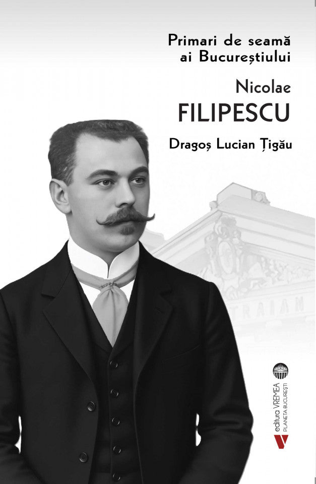Primari de seamă ai Bucureștiului: Nicolae Filipescu