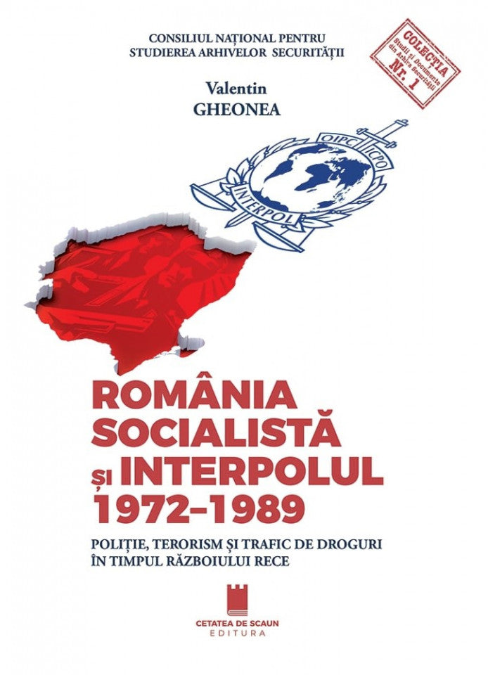 România socialistă și Interpolul 1972-1987. Poliție, terorism și trafic de droguri în timpul războiului rece