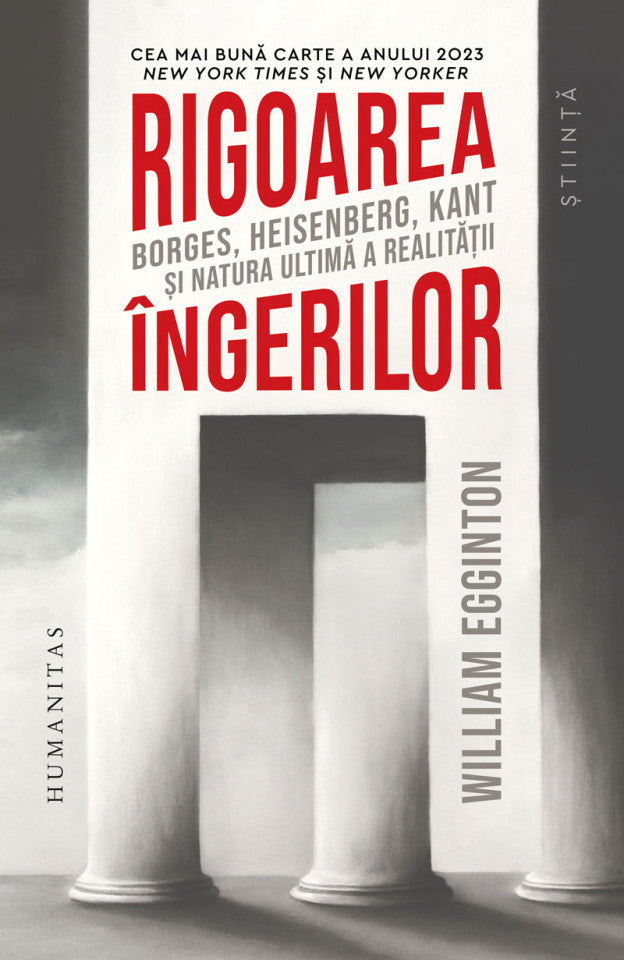 Rigoarea îngerilor. Borges, Heisenberg, Kant şi natura ultimă a realităţii