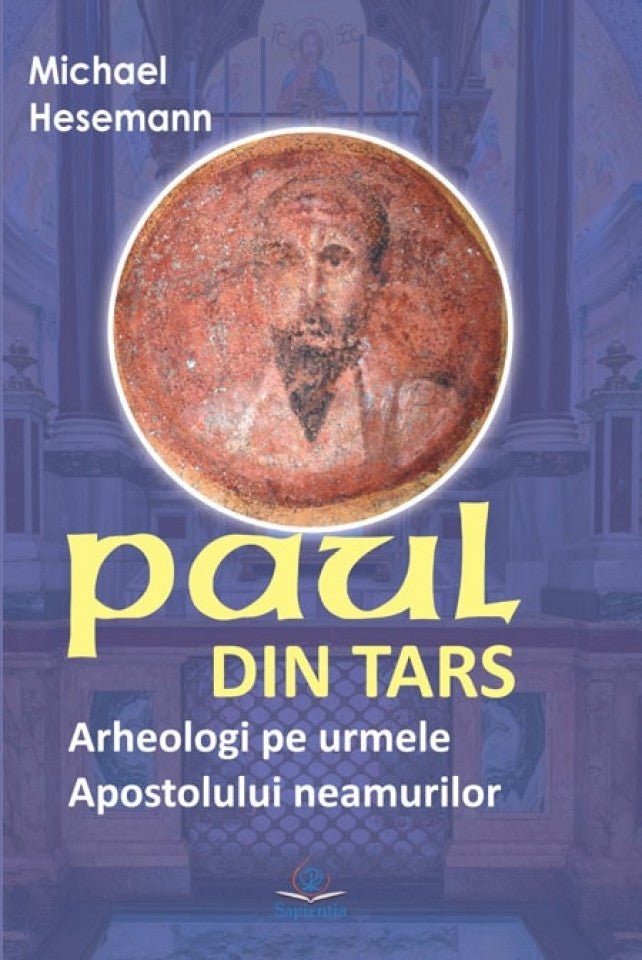 Paul din Tars. Arheologi pe urmele Apostolului neamurilor