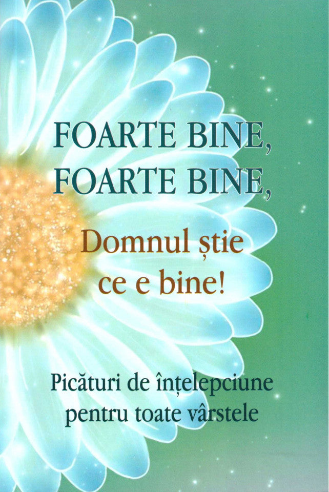 Foarte bine, foarte bine, Domnul știe ce e mai bine!