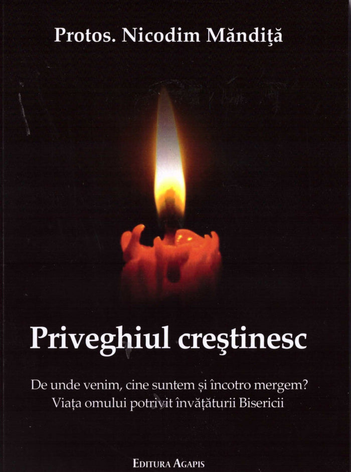 Priveghiul creștinesc. De unde venim, cine suntem și încotro mergem?