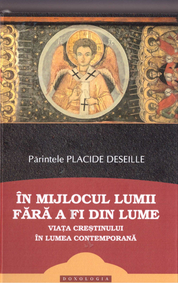 În mijlocul lumii fără a fi din lume. Viața creștinului în lumea contemporană