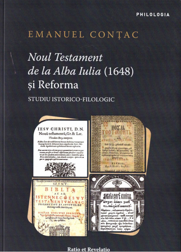 Noul Testament de la Alba Iulia (1648) și Reforma. Studiu istorico-filologic