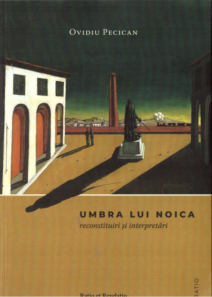 Umbra lui Noica. Reconstituiri și interpretări