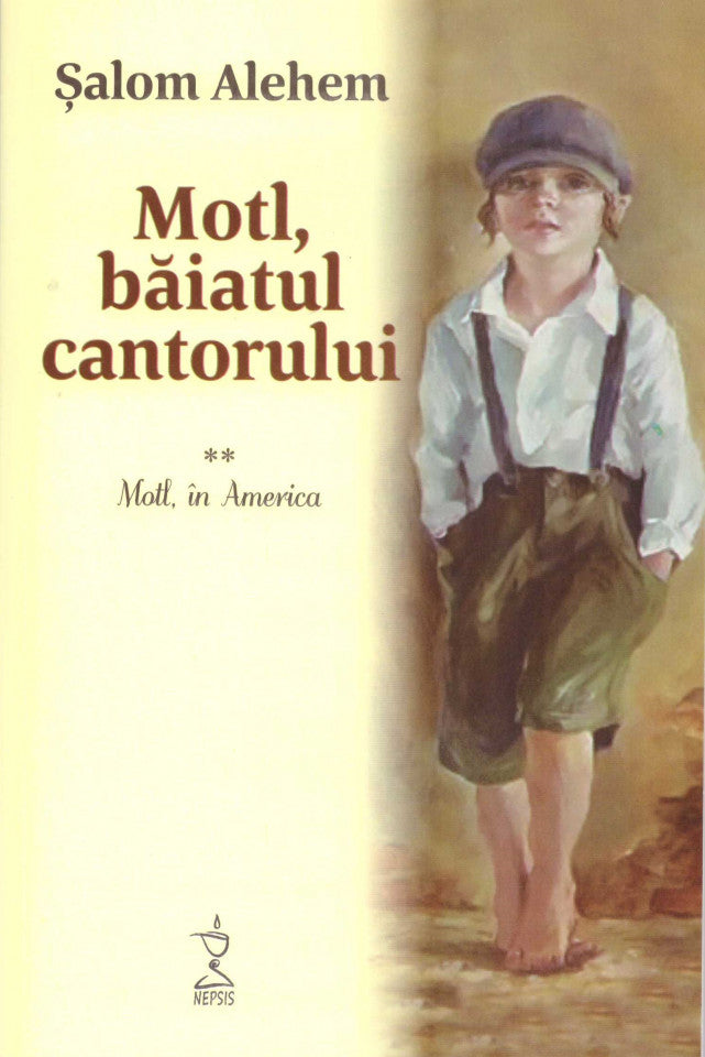 Motl, băiatul cantorului. Volumul II - Motl, în America