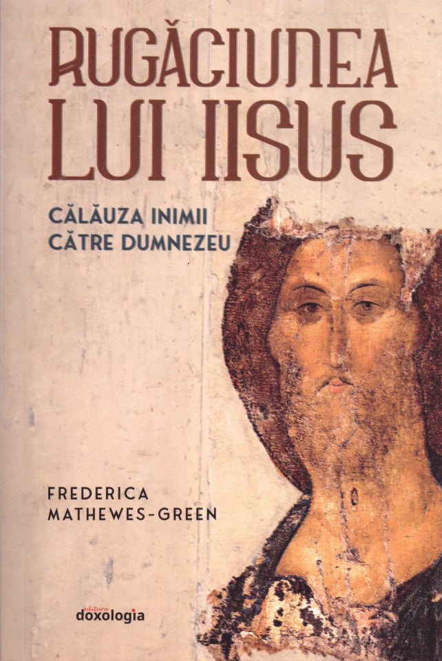 Rugăciunea lui Iisus: călăuza inimii către Dumnezeu - Ediția a II-a