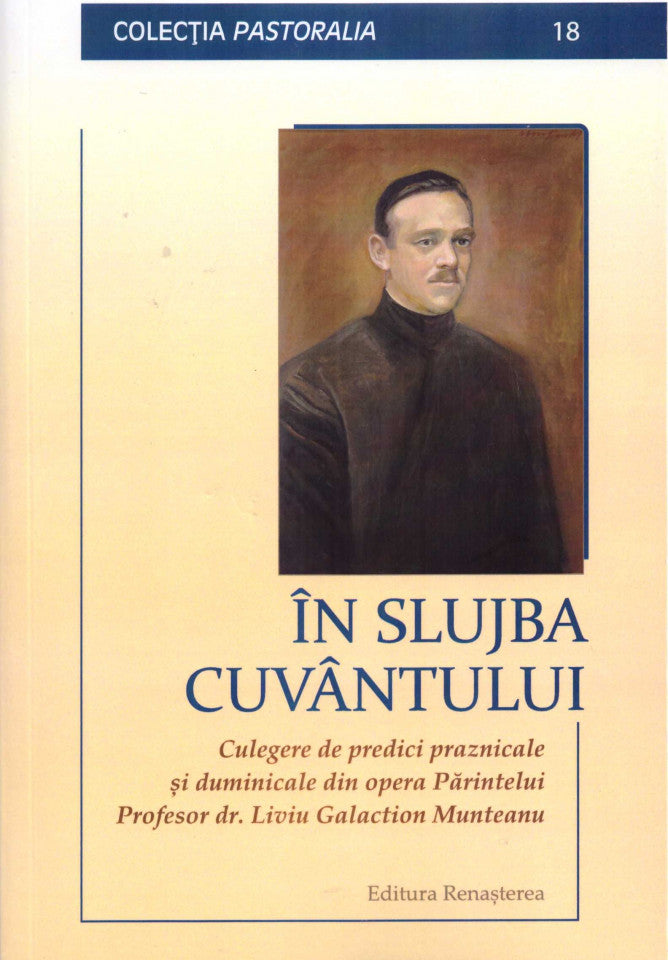 În slujba cuvântului. Culegere de predici praznicale și duminicale din opera Părintelui Profesor dr. Liviu Galaction Munteanu