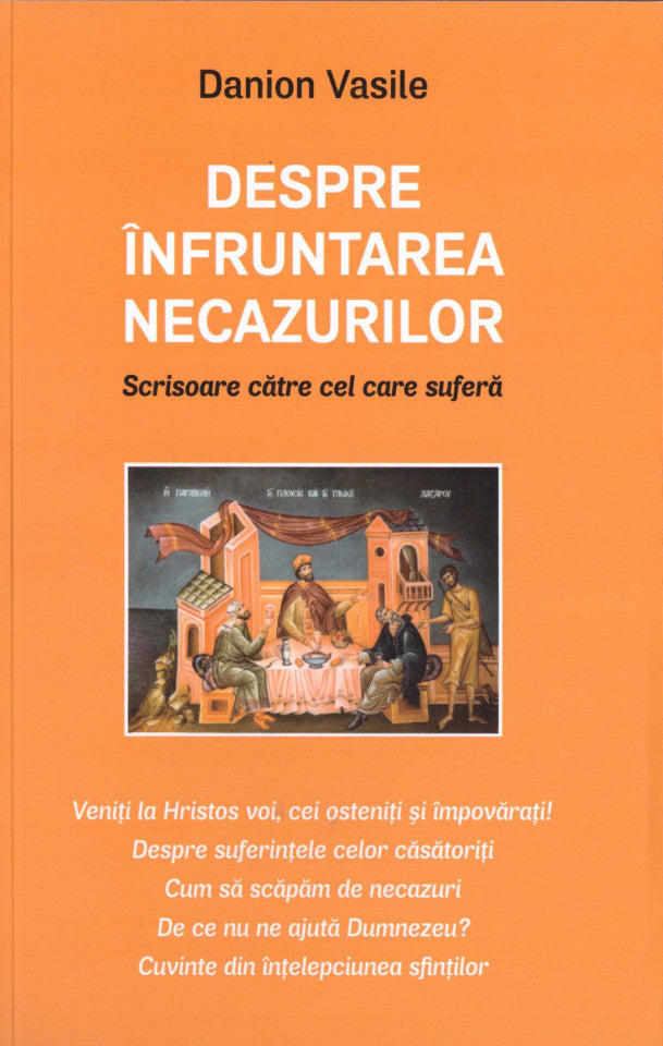 Despre înfruntarea necazurilor. Scrisoare către cel care suferă (ediția a doua)