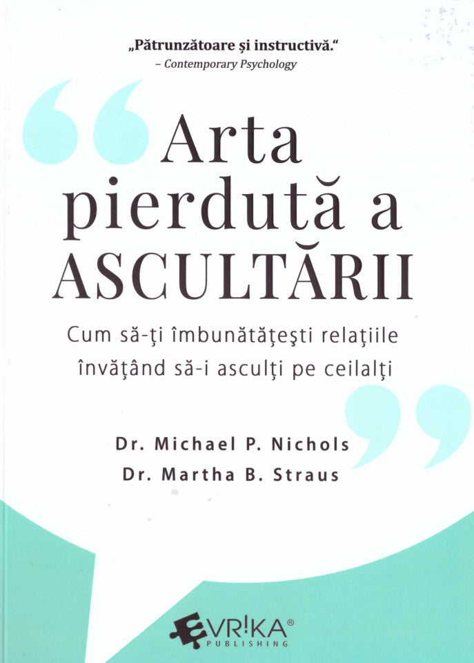 Arta pierdută a ascultării. Cum să-ţi îmbunătăţeşti relaţiile învăţând să-i asculţi pe ceilalţi