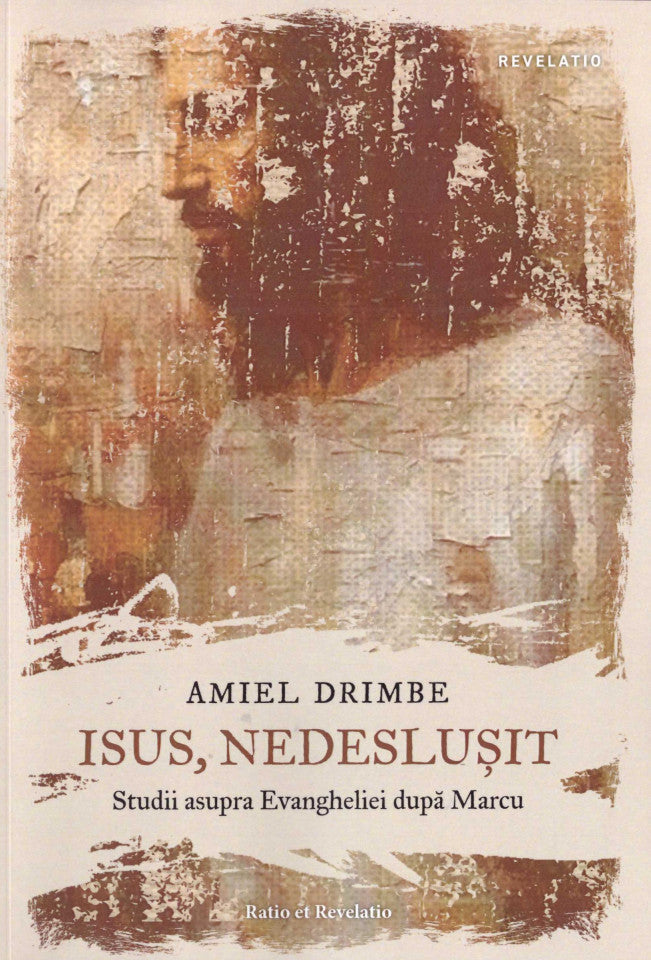 Isus, nedeslușit. Studii asupra Evangheliei după Marcu