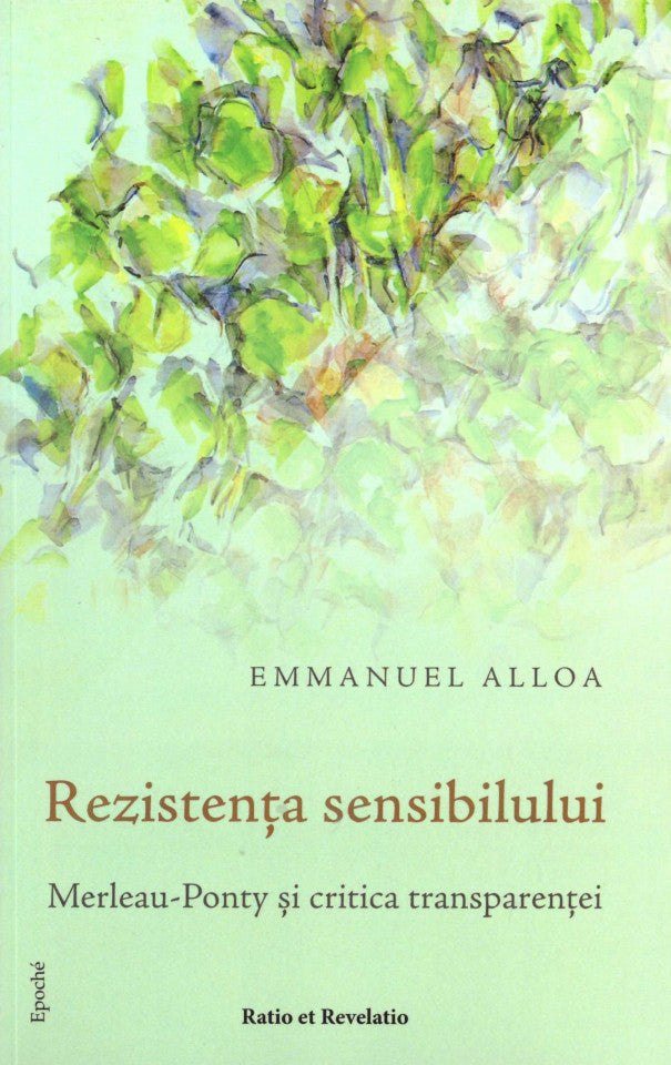 Rezistența sensibilului. Merleau-Ponty și critica transparenței
