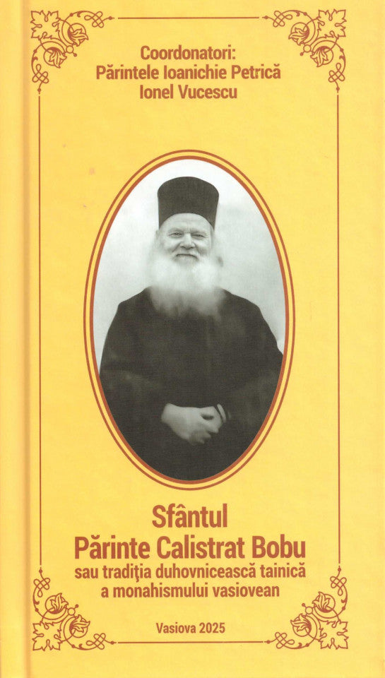 Sfântul Părinte Calistrat Bobu sau tradiția duhovnicească tainică a monahismului vasiovean